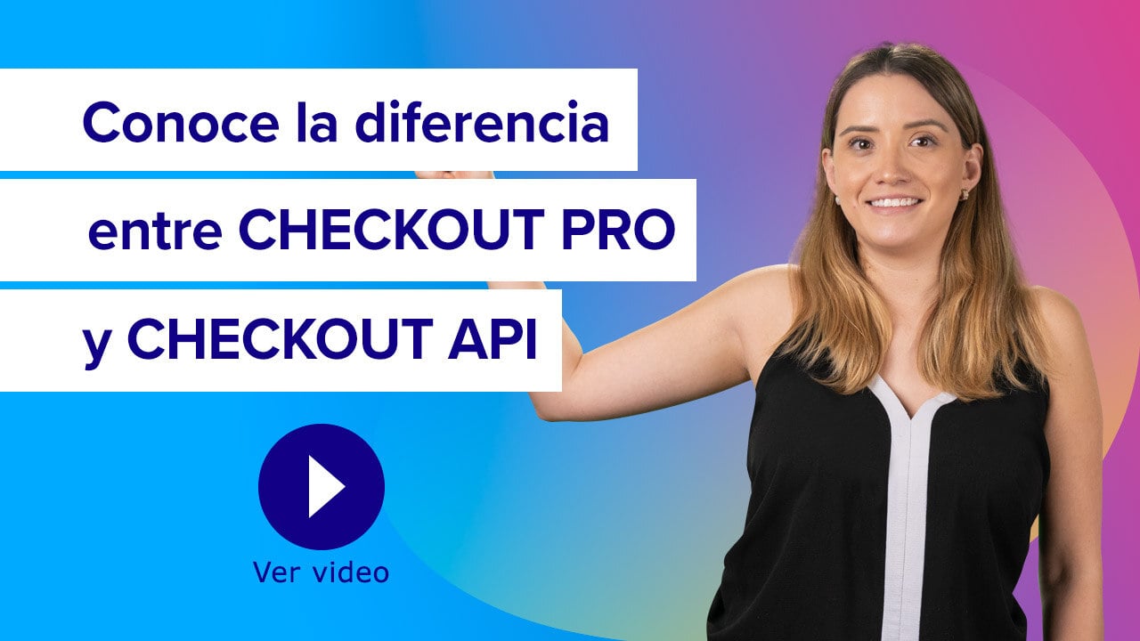 Cual-es-la-diferencia-entre-Checkout-Pro-y-Checkout-API-Mercado-Pago